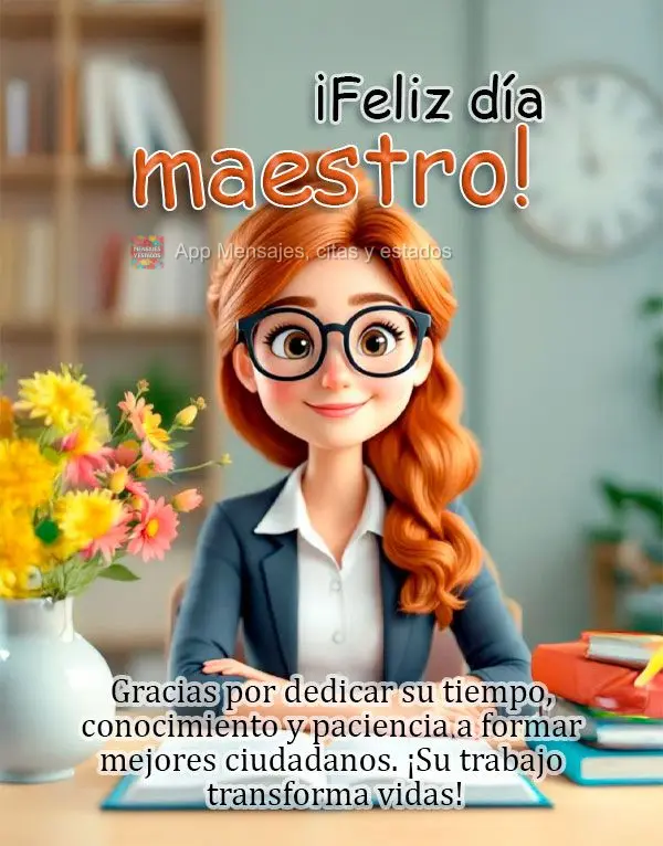 Obrigado por dedicar seu tempo, conhecimento e paciência para formar cidadãos melhores. Seu trabalho transforma vidas! Feliz Dia dod Professores!