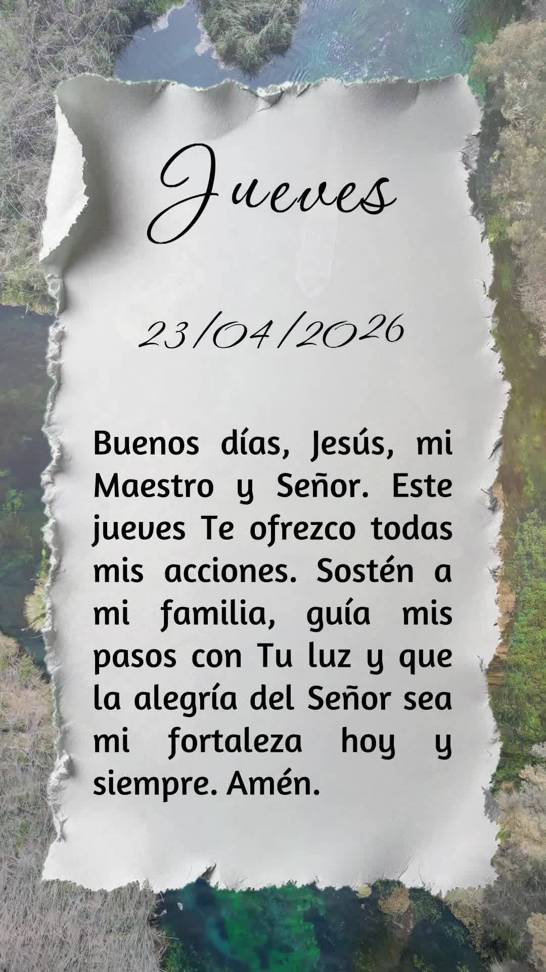 Bom dia, Jesus, meu Mestre e Senhor. Nesta quinta-feira, ofereço-Te todas as minhas ações. Sustenta minha familia, guia meus passos pela Tua luz e que...