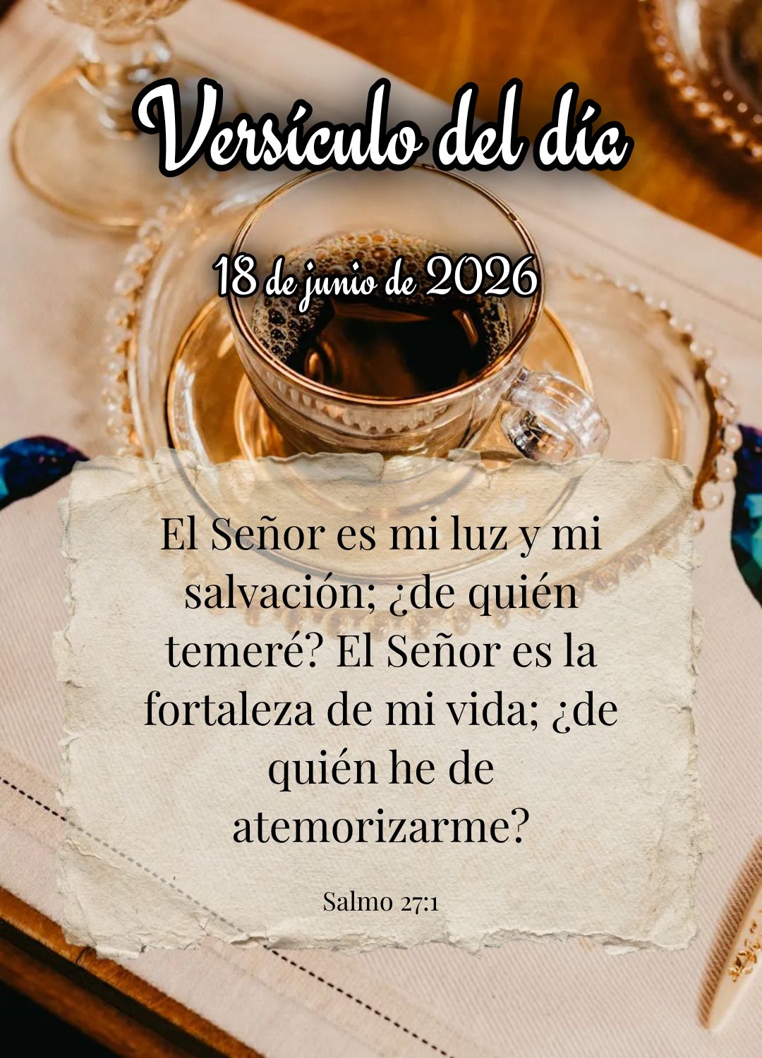 O Senhor é a minha luz e a minha salvação; a quem temerei? O Senhor é a força da minha vida; de quem me recearei? Versículo do dia Salmos 27:1