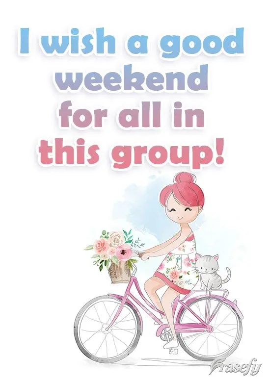 A todos en este grupo ¡Buen fin de semana!
