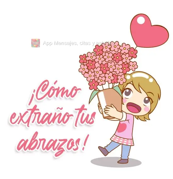 ¡Cómo extraño tus abrazos!