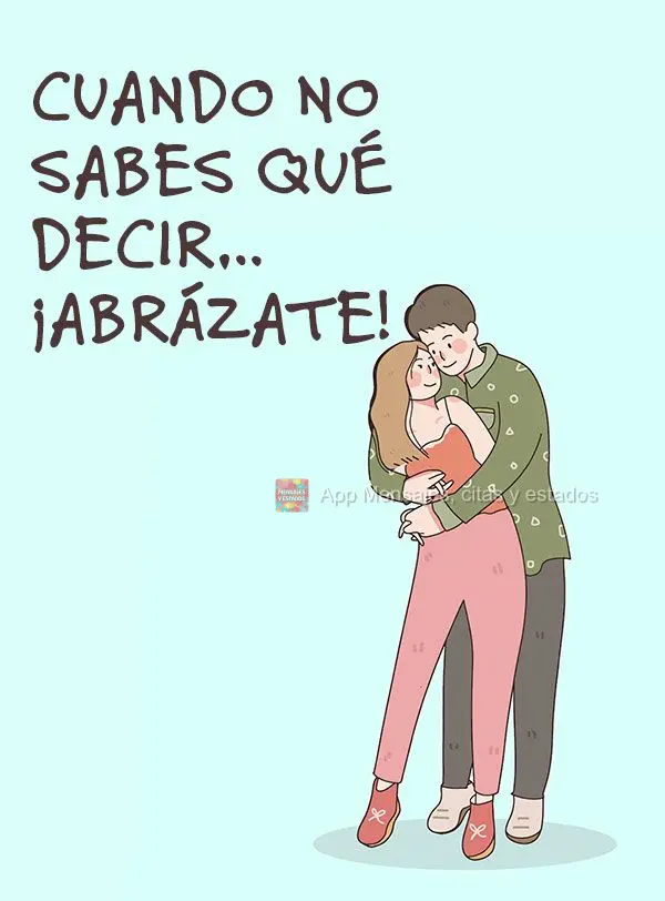 Cuando no sabes qué decir… ¡abrázate!