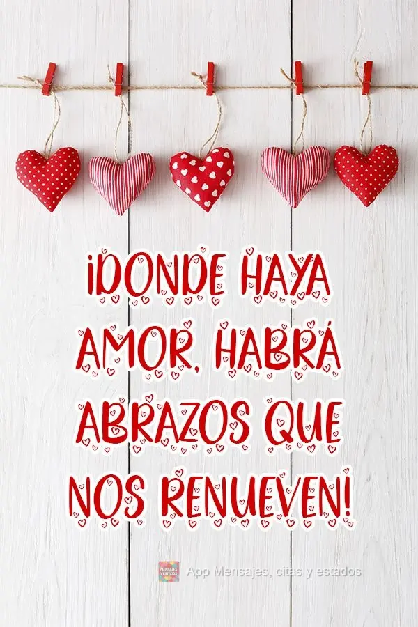 ¡Donde haya amor, habrá abrazos que nos renueven!