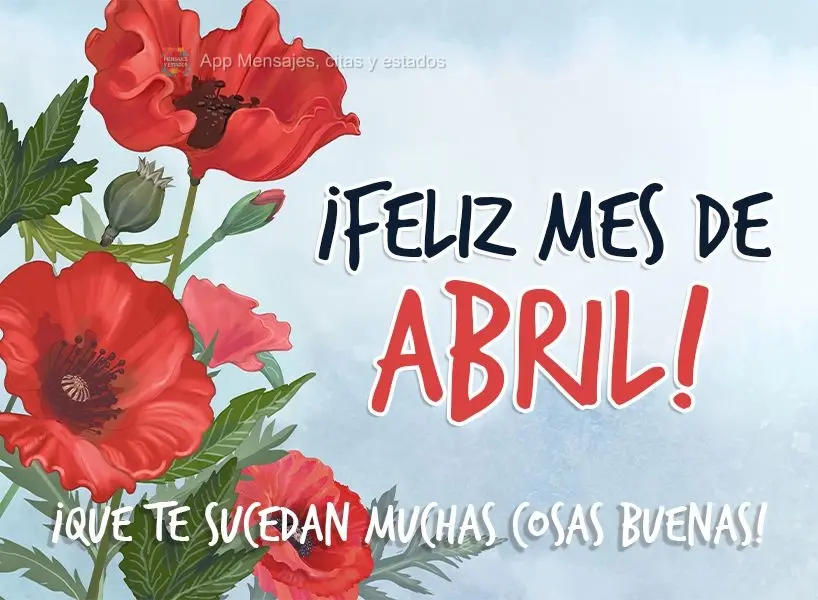 ¡Que te sucedan muchas cosas buenas! ¡Feliz mes de abril!