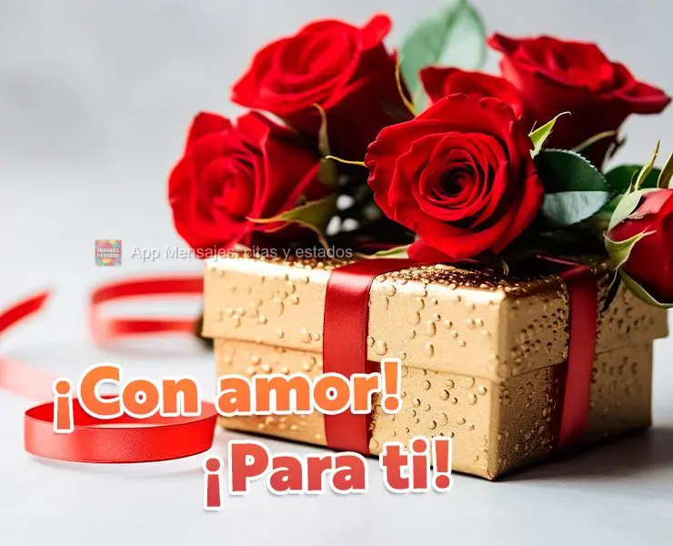 ¡Con amor! ¡Para ti!