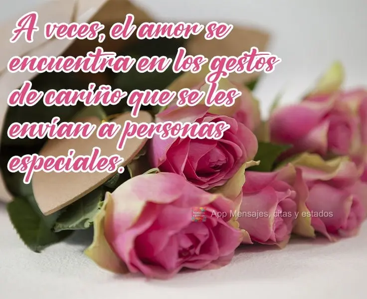 A veces, el amor se encuentra en los gestos de cariño que se les envían a personas especiales.