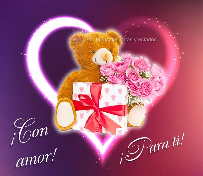 ¡Con amor! ¡Para ti!