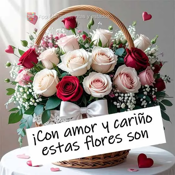 ¡Con amor y cariño estas flores son para ti!