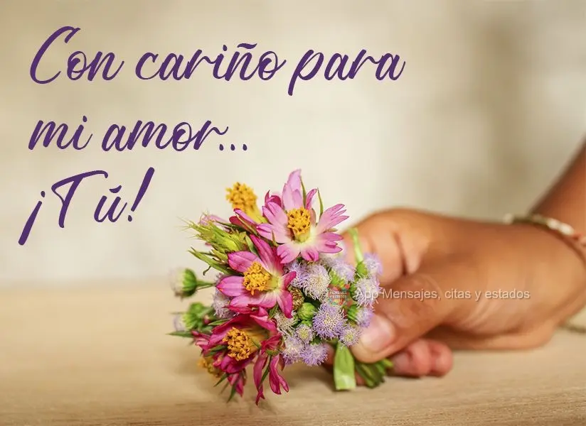 Con cariño para mi amor... ¡Tú!