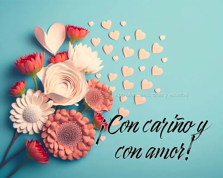 ¡Con cariño y con amor!
