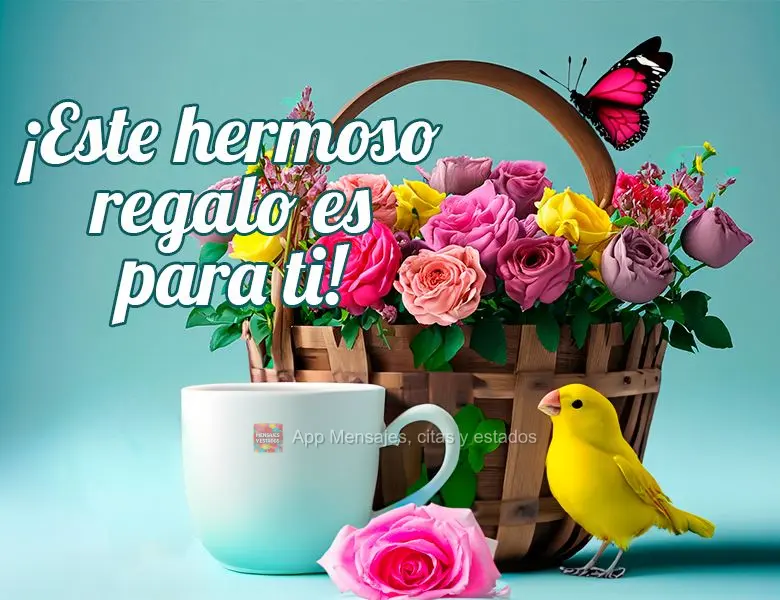 ¡Este hermoso regalo es para ti!