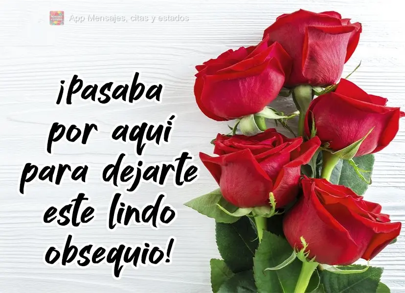 ¡Pasaba por aquí para dejarte este lindo obsequio!