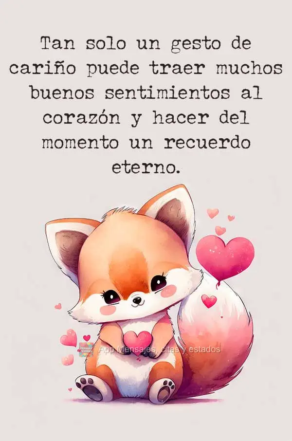 Tan solo un gesto de cariño puede traer muchos buenos sentimientos al corazón y hacer del momento un recuerdo eterno.