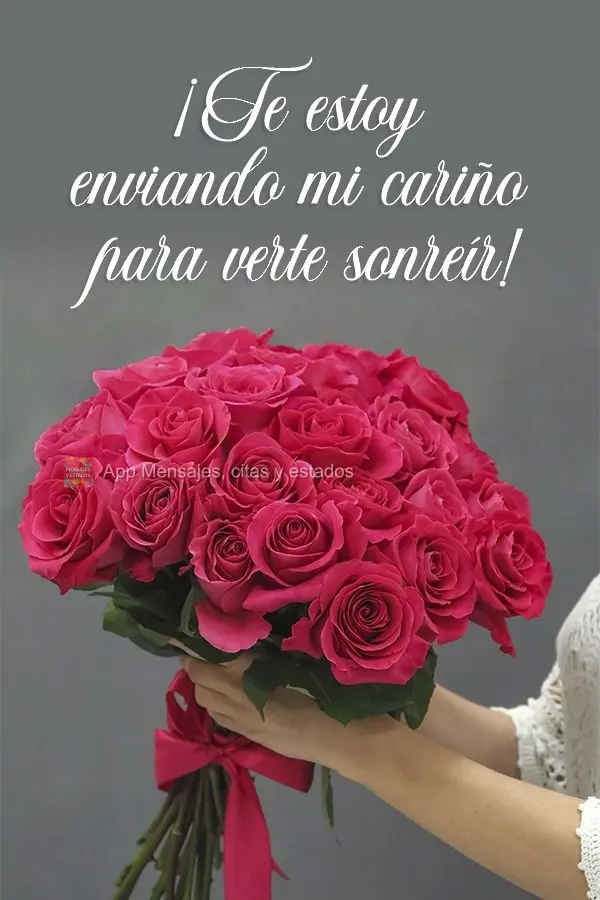 ¡Te estoy enviando mi cariño para verte sonreír!