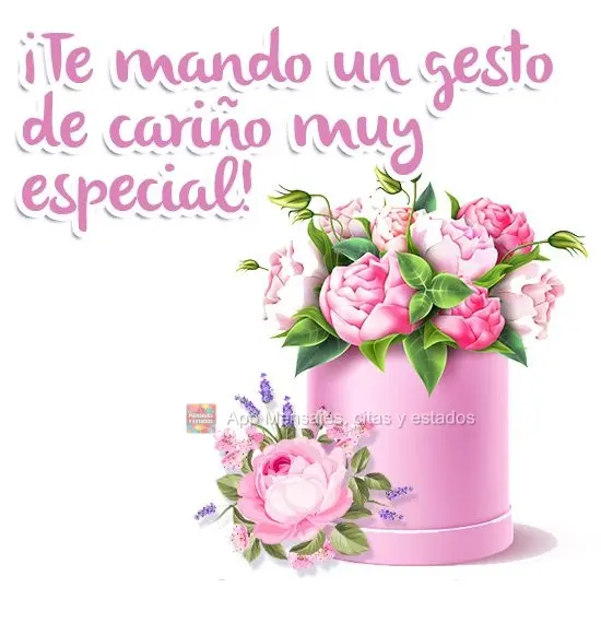 ¡Te mando un gesto de cariño muy especial!
