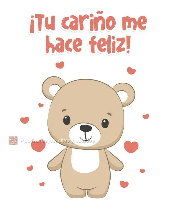 ¡Tu cariño me hace feliz!