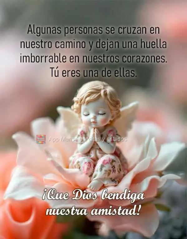 Algunas personas se cruzan en nuestro camino y dejan una huella imborrable en nuestros corazones. Tú eres una de ellas. ¡Que Dios bendiga nuestra amist...
