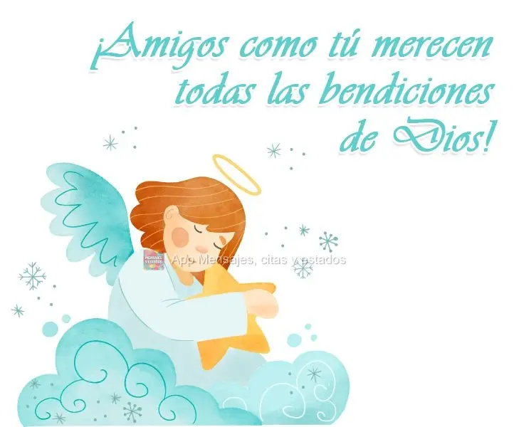 ¡Amigos como tú merecen todas las bendiciones de Dios!