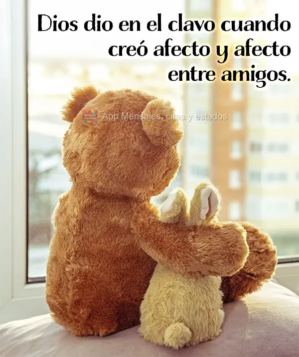 Dios dio en el clavo cuando creó afecto y cariño entre amigos.