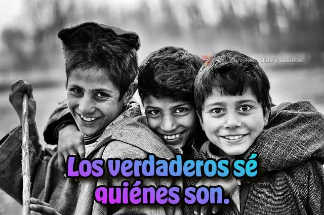 Los verdaderos sé quiénes son.