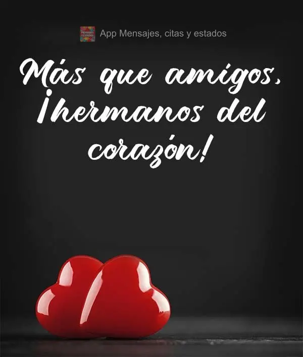 Más que amigos, ¡hermanos del corazón!