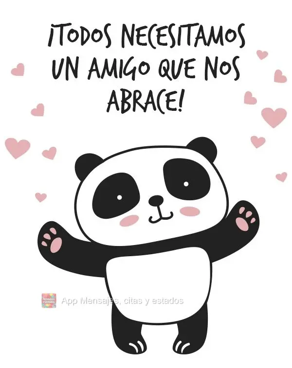 ¡Todos necesitamos un amigo que nos abrace!