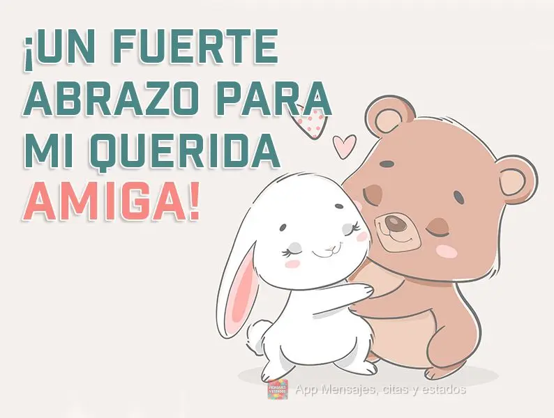 ¡Un fuerte abrazo para mi querida amiga!