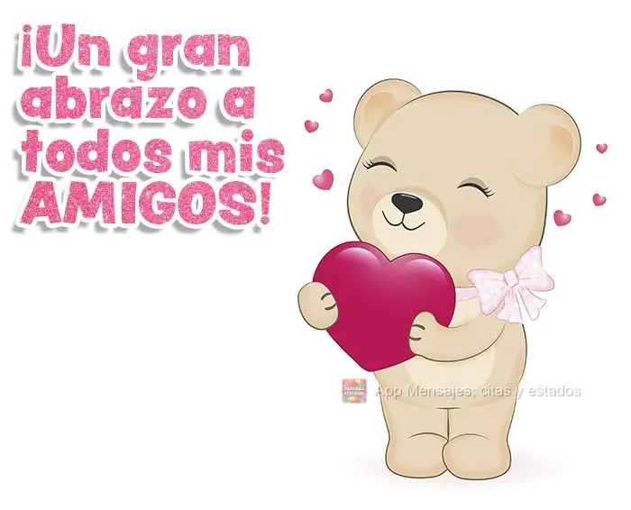 ¡Un gran abrazo a todos mis amigos!
