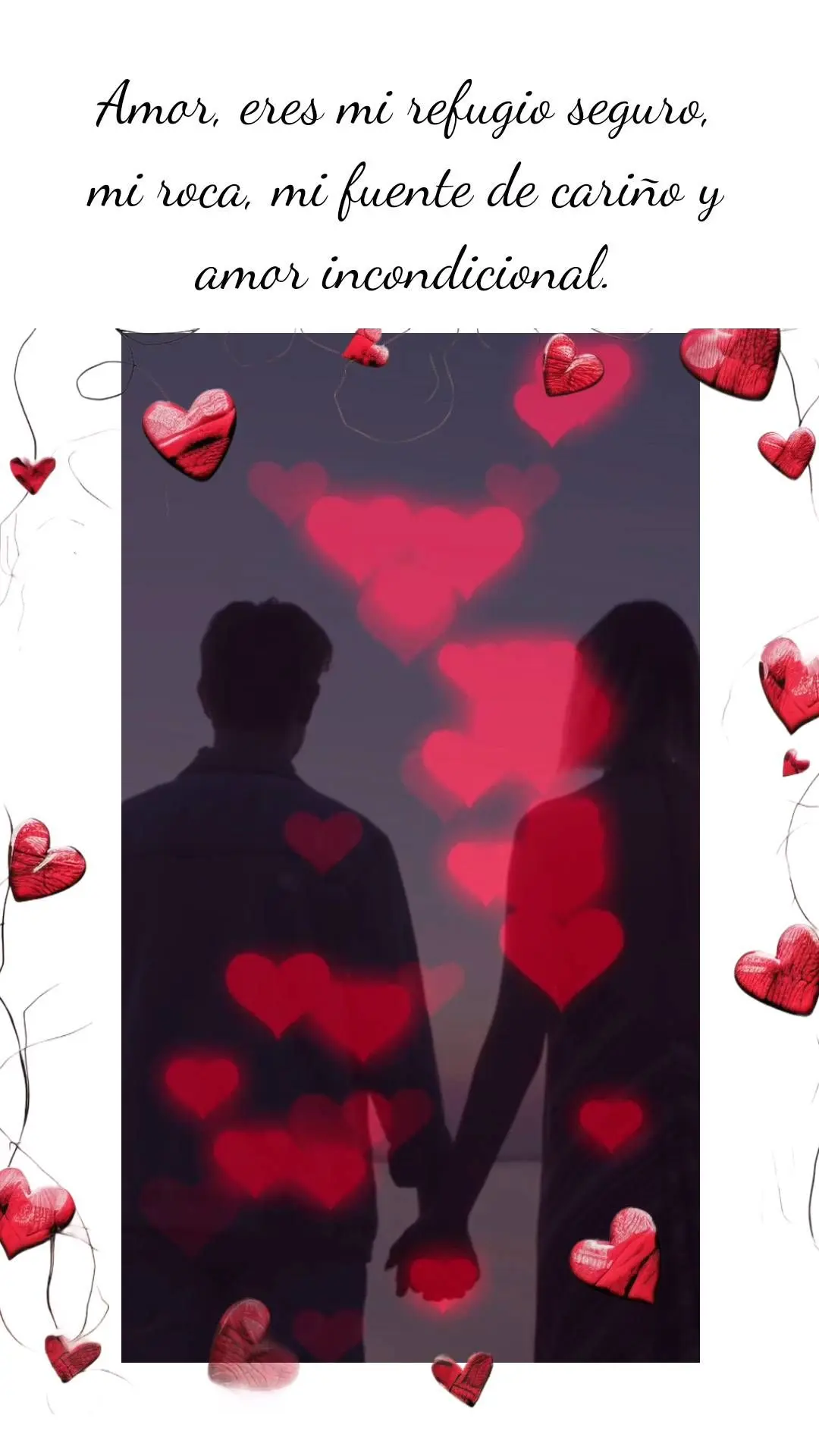Amor, eres mi refugio seguro, mi roca, mi fuente de cariño y amor incondicional.