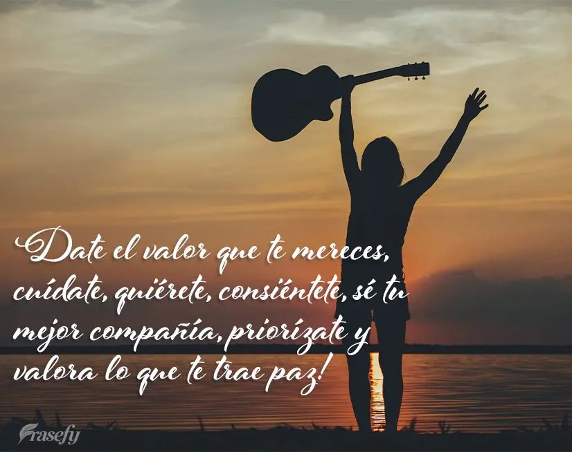Date el valor que te mereces, cuídate, quiérete, consiéntete, sé tu mejor compañía, priorízate y valora lo que te trae paz!