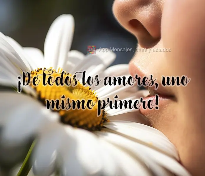 ¡De todos los amores, uno mismo primero!