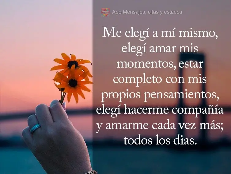 Me elegí a mí mismo, elegí amar mis momentos, estar completo con mis propios pensamientos, elegí hacerme compañía y amarme cada vez más; todos los...