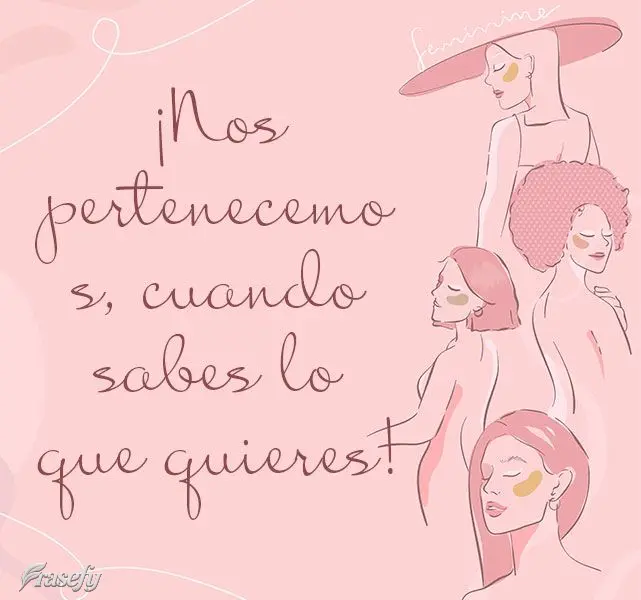 ¡Nos pertenecemos, cuando sabes lo que quieres!