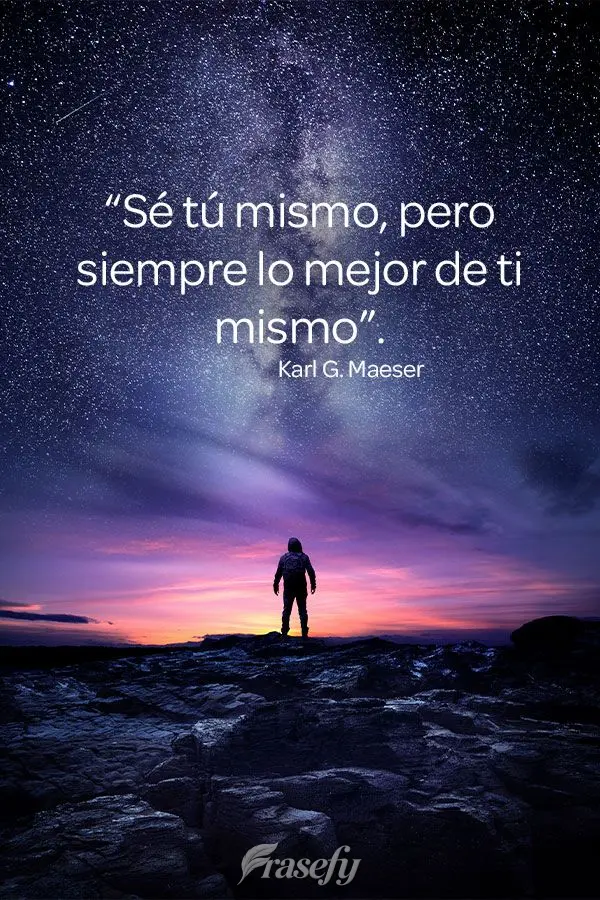 “Sé tú mismo, pero siempre lo mejor de ti mismo”. Karl G. Maeser