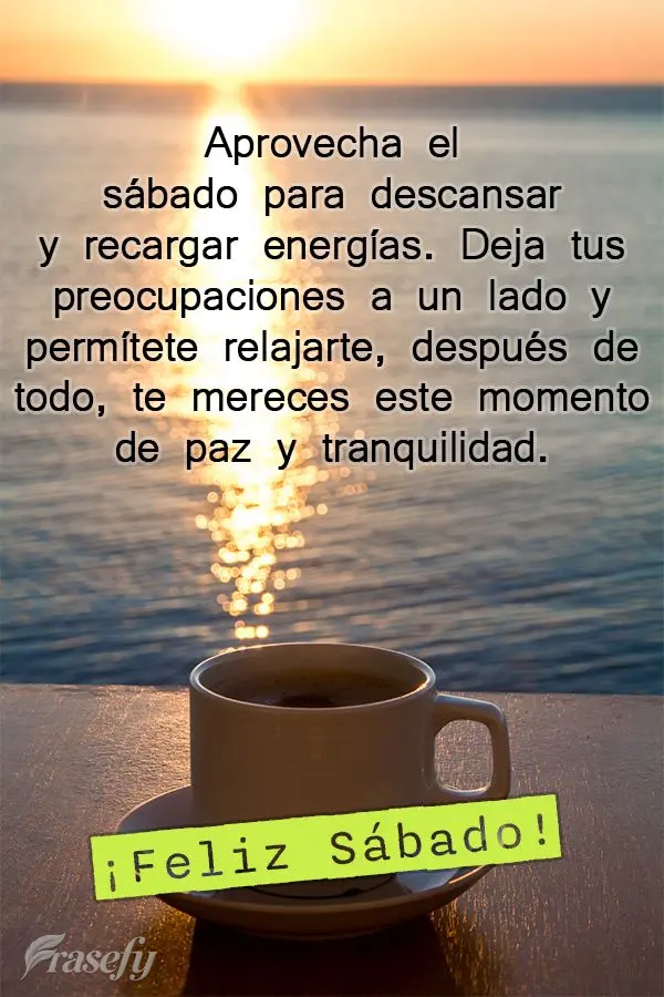 Aprovecha el sábado para descansar y recargar energías. Deja tus preocupaciones a un lado y permítete relajarte, después de todo, te mereces este mom...