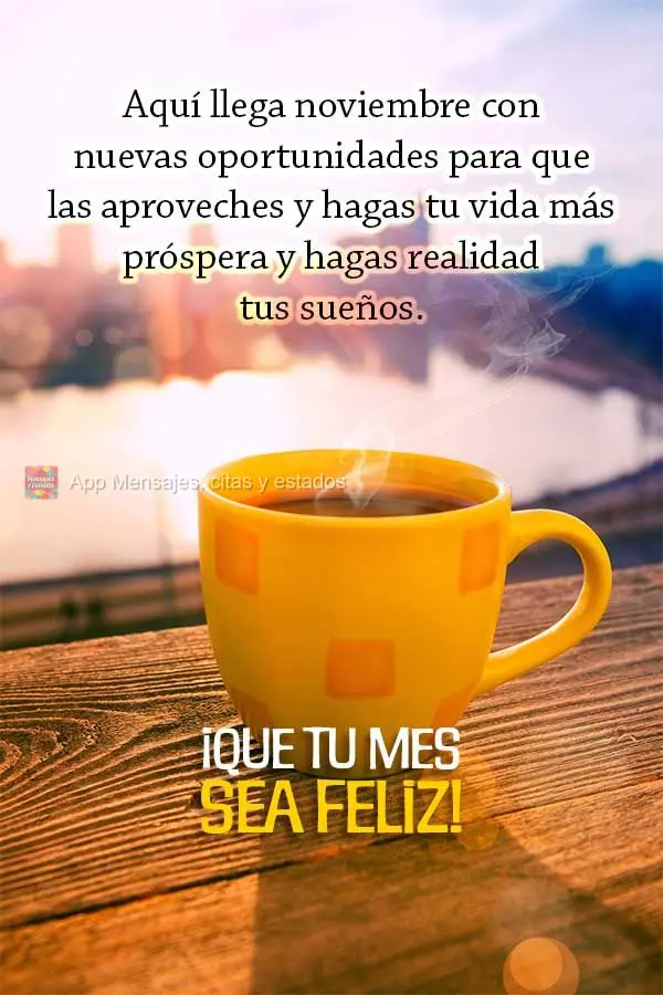 Aquí llega noviembre con nuevas oportunidades para que las aproveches y hagas tu vida más próspera y hagas realidad tus sueños. ¡Que tu mes sea feli...