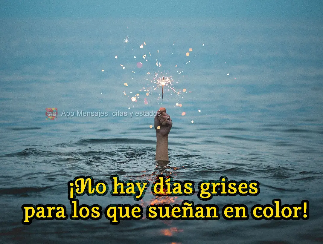 ¡No hay días grises para los que sueñan en color!