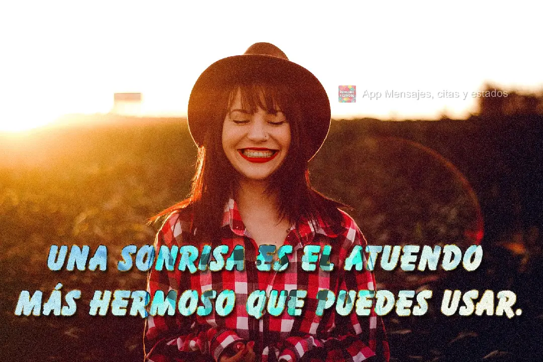 Una sonrisa es el atuendo más hermoso que puedes usar.