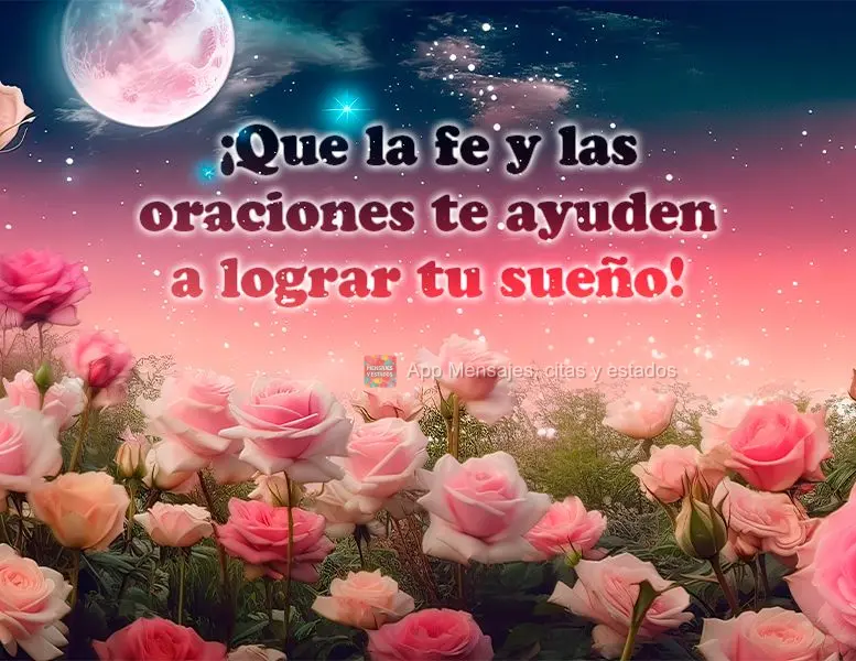 ¡Que la fe y las oraciones te ayuden a lograr tu sueño!