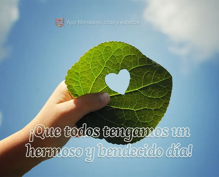 ¡Que todos tengamos un hermoso y bendecido día!