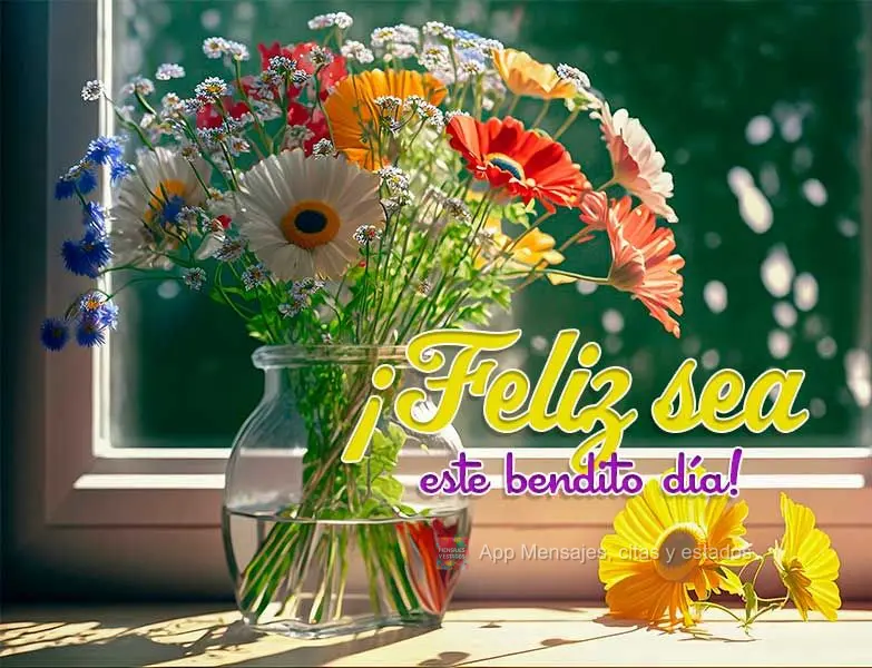 ¡Feliz sea este bendito día!