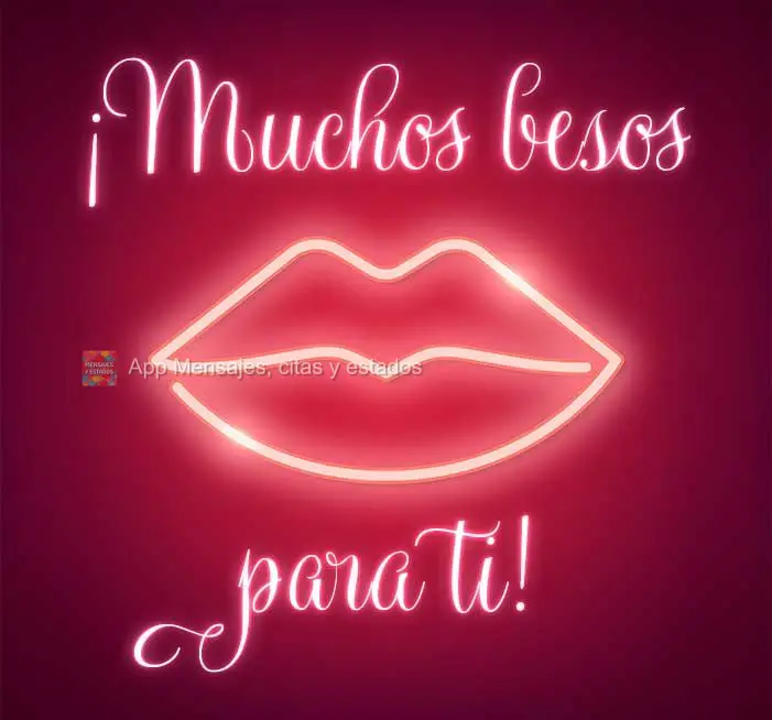 ¡Muchos besos para ti!