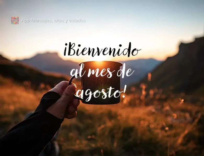 ¡Bienvenido al mes de agosto!