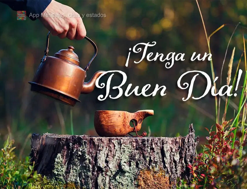 ¡Tenga un buen día!