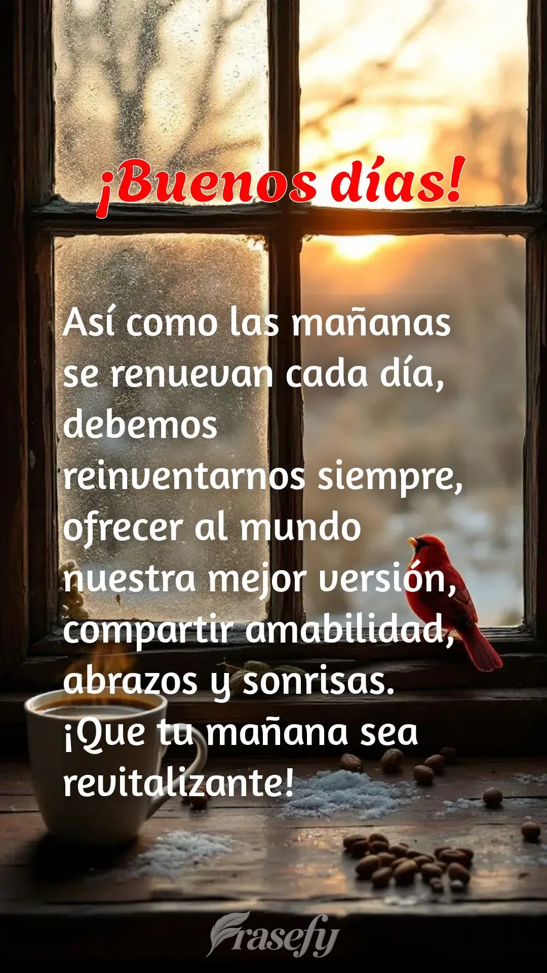 Así como las mañanas se renuevan cada día, debemos reinventarnos siempre, ofrecer al mundo nuestra mejor versión, compartir amabilidad, abrazos y son...