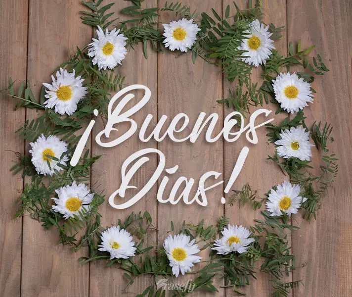 ¡Buenos días!
