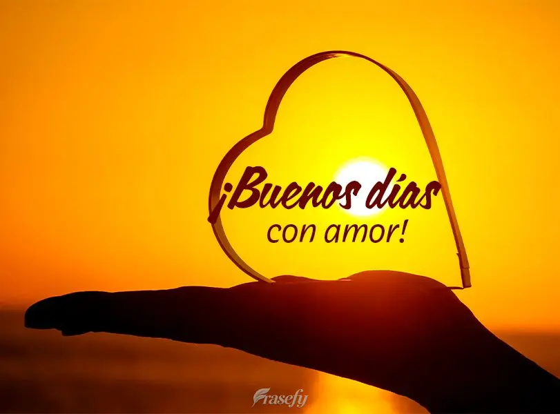 ¡Buenos días con amor!