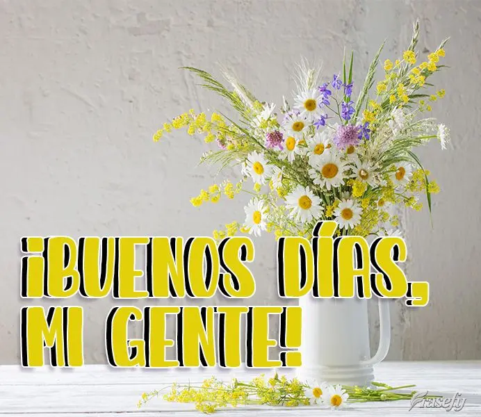 ¡Buenos días, mi gente!