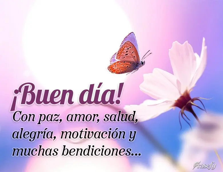 Con paz, amor, salud, alegría, motivación y muchas bendiciones... ¡Buen día!