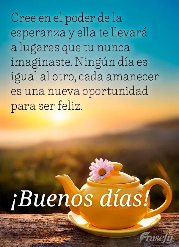 Cree en el poder de la esperanza y ella te llevará a lugares que tu nunca imaginaste. Ningún día es igual al otro, cada amanecer es una nueva oportuni...